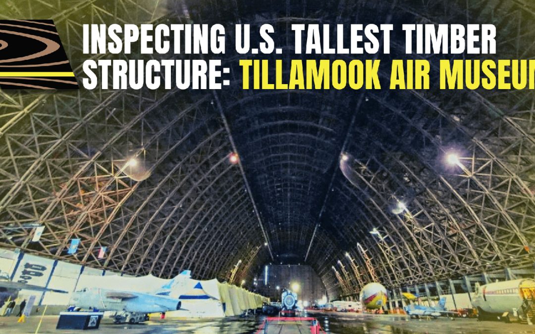 Timber Structure Inspection: Tillamook Air Museum