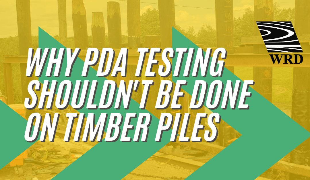 Why PDA Testing Shouldn’t Be Done On Timber Piles